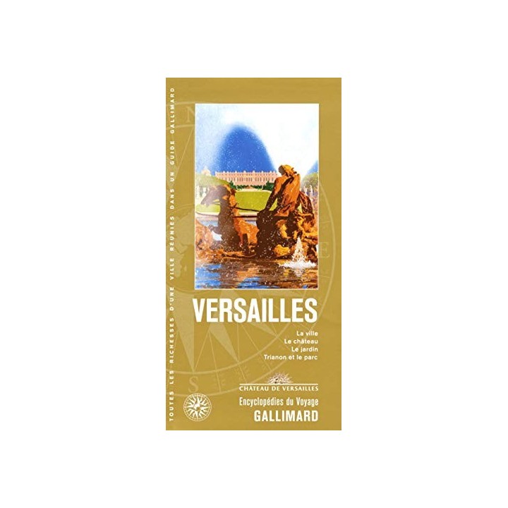 Versailles. La ville, le château, le jardin, Trianon et le parc